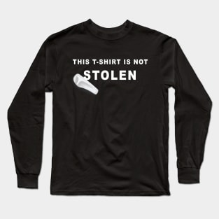 This t-shirt is not stolen Long Sleeve T-Shirt